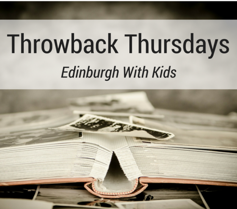 Throwback Thursdays: Edinburgh With Kids